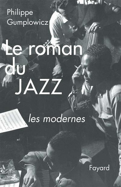 Le roman du jazz. Vol. 3. Troisième époque, les modernes