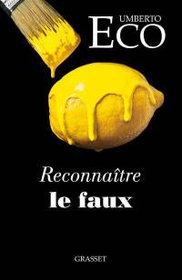 Reconnaître le faux : dire le faux, mentir, falsifier