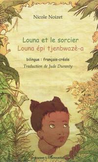 Louna et le sorcier. Louna épi tjenbwazè-a