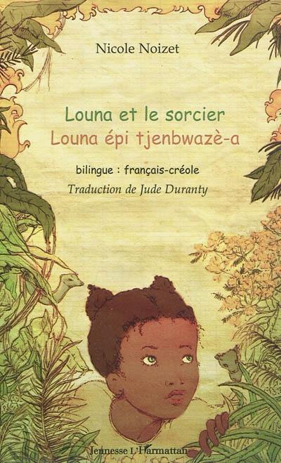 Louna et le sorcier. Louna épi tjenbwazè-a