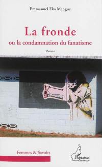 La fronde ou La condamnation du fanatisme