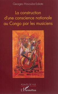 La construction d'une conscience nationale au Congo par les musiciens