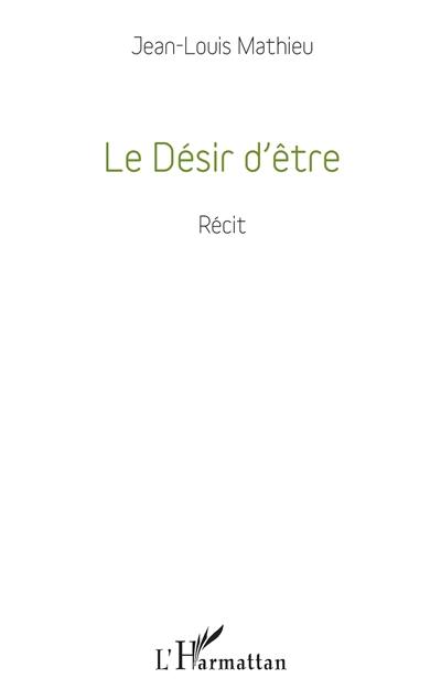 Le désir d'être : récit