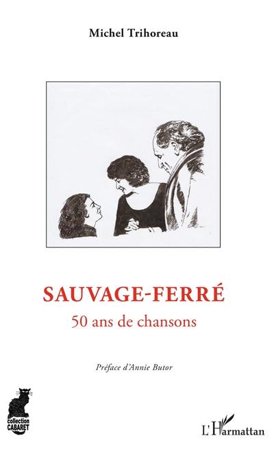 Sauvage-Ferré : 50 ans de chansons