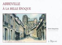 Abbeville à la Belle Epoque