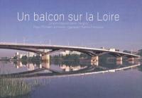 Un balcon sur la Loire : le pont Léopold Sédar Senghor