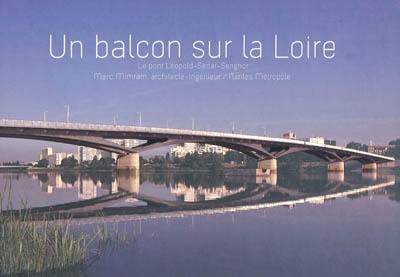 Un balcon sur la Loire : le pont Léopold Sédar Senghor