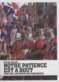 Notre patience est à bout : 1792-1793, les écrits des Enragé(e)s