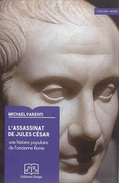 L'assassinat de Jules César : une histoire populaire de l'ancienne Rome