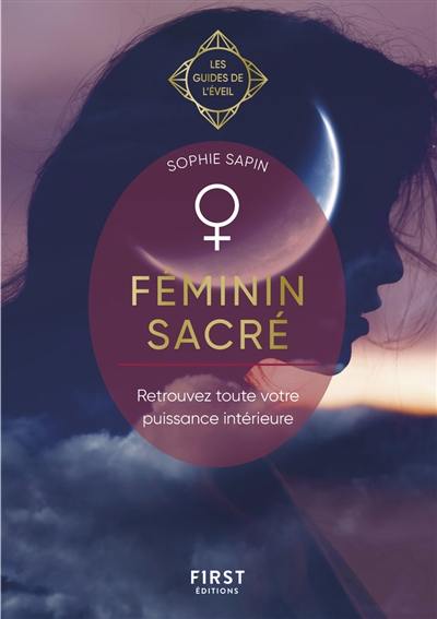 Féminin sacré : retrouvez toute votre puissance intérieure