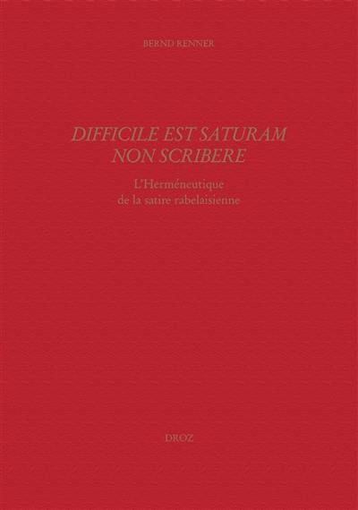 Etudes rabelaisiennes. Vol. 45. Difficile est saturam non scribere : l'herméneutique de la satire rabelaisienne