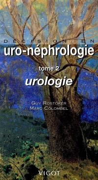 Décision en urologie néphrologie. Vol. 2. Urologie