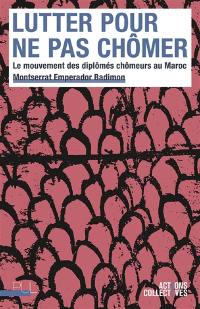 Lutter pour ne pas chômer : le mouvement des diplômés chômeurs au Maroc