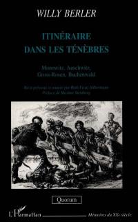 Itinéraire dans les ténèbres : Monowitz, Auschwitz, Gross-Rosen, Buchenwald