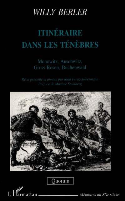 Itinéraire dans les ténèbres : Monowitz, Auschwitz, Gross-Rosen, Buchenwald