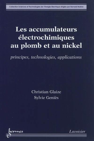 Accumulateurs électrochimiques au plomb et au nickel : principes, technologies et applications