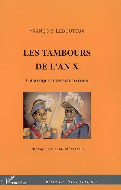 Les tambours de l'an X : chronique d'un exil haïtien