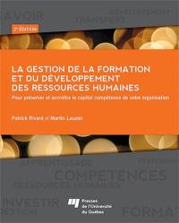 La gestion de la formation et du développement des ressources humaines : pour préserver et accroître le capital compétence de l'organisation