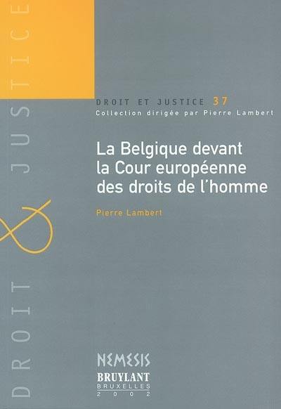 La Belgique devant la Cour européenne des droits de l'homme