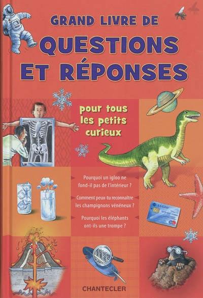 Grand livre des questions et réponses : pour tous les petits curieux