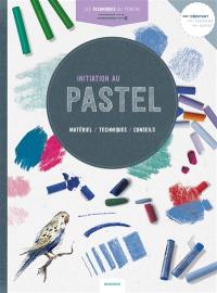 Initiation au pastel : matériel, techniques, conseils