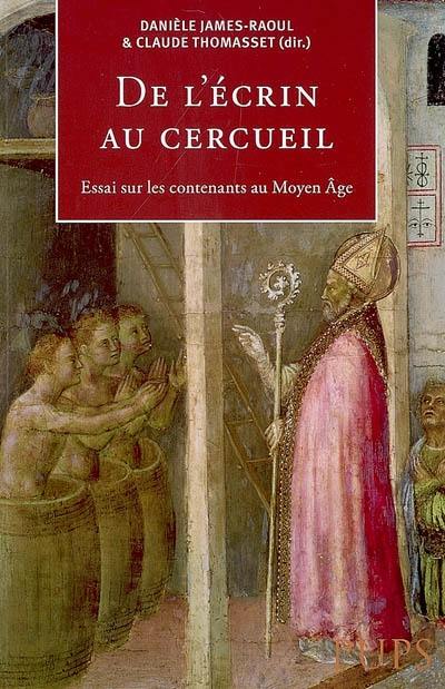 De l'écrin au cercueil : essai sur les contenants au Moyen Age