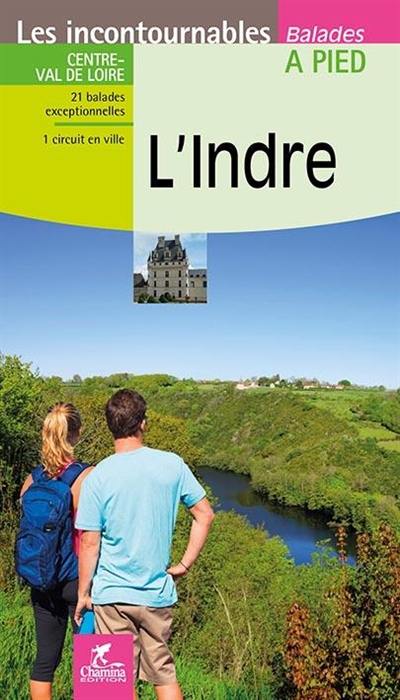 L'Indre : Centre-Val de Loire : 21 balades exceptionnelles, 1 circuit en ville