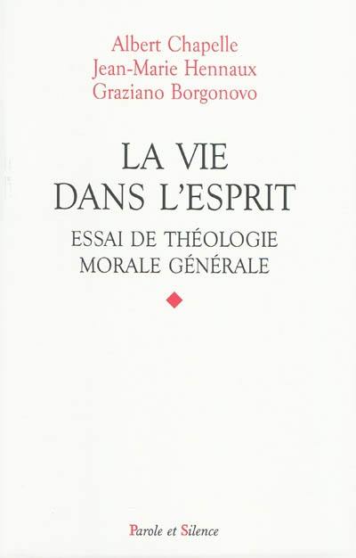 La vie dans l'Esprit : essai de théologie morale générale