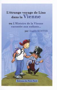 L'étrange voyage de Lino dans la Vienne ou L'histoire de la Vienne racontée aux enfants...