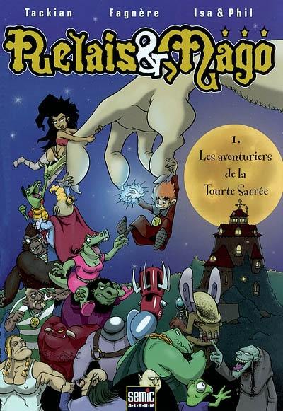 Relais et Mago. Vol. 1. Les aventuriers de la tourte sacrée