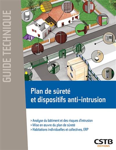 Plan de sécurité et dispositifs anti-intrusion : analyse du bâtiment et des risques d'intrusion, mise en oeuvre du plan de sécurité, habitations individuelles et collectives, ERP