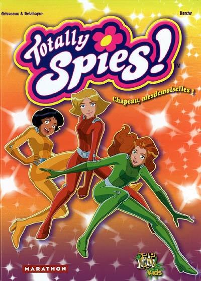 Totally Spies !. Vol. 1. Chapeau, mesdemoiselles !