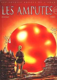 Les soleils rouges de l'eden. Vol. 1. Les amputés