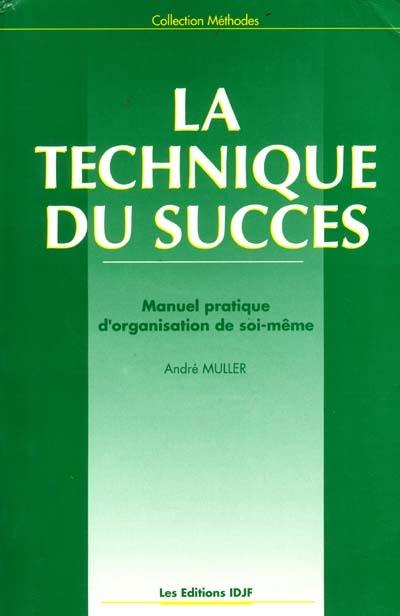 La technique du succès : manuel pratique d'organisation de soi-même