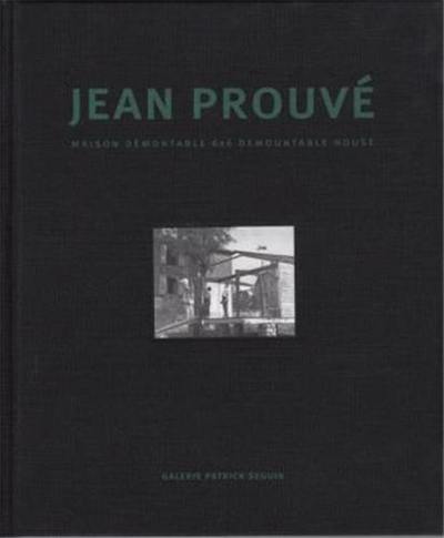 Jean Prouvé. Vol. 5. Maison démontable Ferembal : 1948-2010. Ferembal demontable house : 1948-2010 : adaptation Jean Nouvel