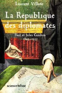 La République des diplomates : Paul et Jules Cambon 1843-1935