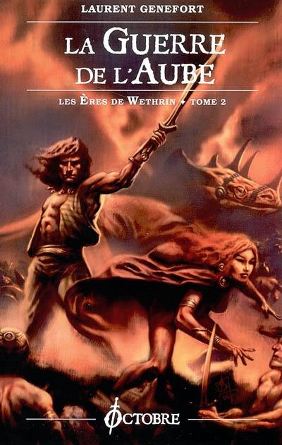 Les ères de Wethrïn. Vol. 2. La guerre de l'aube