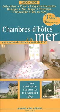 Chambres d'hôtes à la mer : 2007-2008 : Côte d'Azur, Corse, Languedoc-Roussillon, Bretagne, Pays Basque, Atlantique, Normandie, Mer du Nord