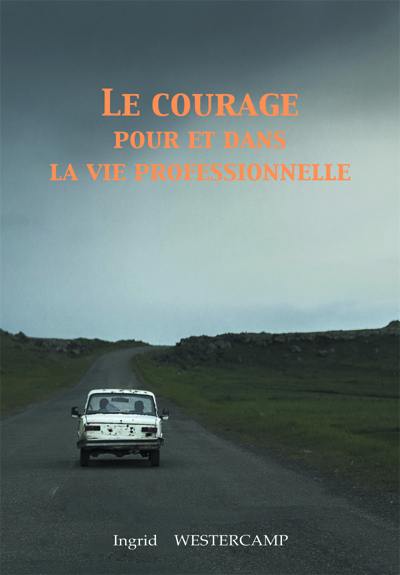 Le courage pour et dans la vie professionnelle : essai