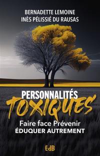 Personnalités toxiques : faire face, prévenir, éduquer autrement