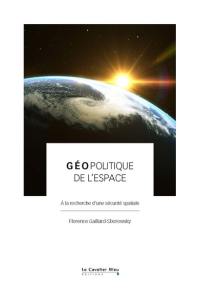 Géopolitique de l'espace : à la recherche d'une sécurité spatiale