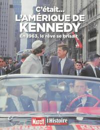 C'était l'Amérique de Kennedy : en 1963, le rêve se brisait