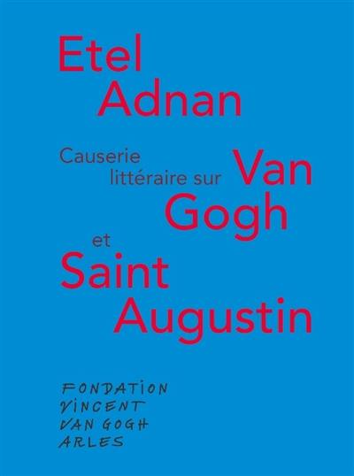 Causerie littéraire sur Van Gogh et saint Augustin. Van Gogh and St Augustine : parallels and affinities