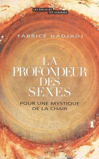 La profondeur des sexes : pour une mystique de la chair