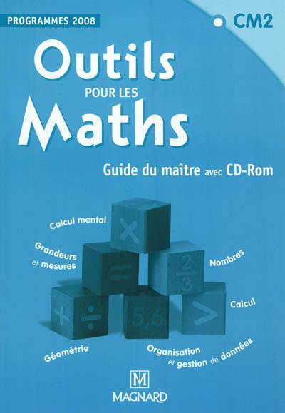 Outils pour les maths, CM2, programmes 2008 : guide du maître avec CD-ROM