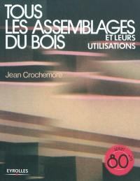 Tous les assemblages du bois et leurs utilisations