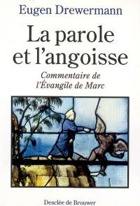 La parole et l'angoisse : commentaire de l'Evangile de Marc