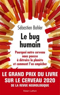 Le bug humain : pourquoi notre cerveau nous pousse à détruire la planète et comment l'en empêcher