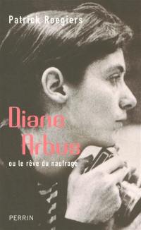 Diane Arbus ou Le rêve du naufrage