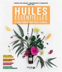 Huiles essentielles : le guide complet pour toute la famille